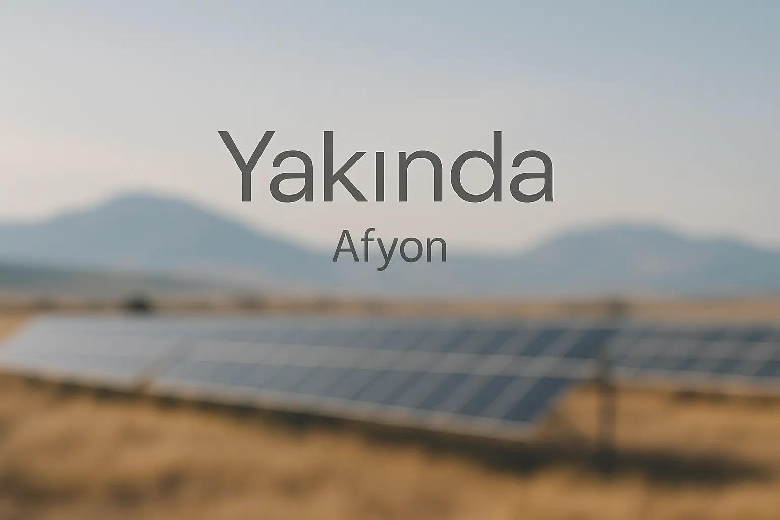 Afyon Güneş Enerjisi Tesisi (Yakında)